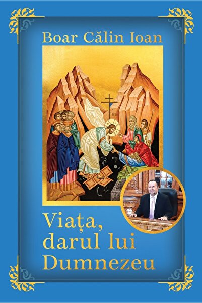Editura Creator Viata, darul lui Dumnezeu - Calin Ioan Boar