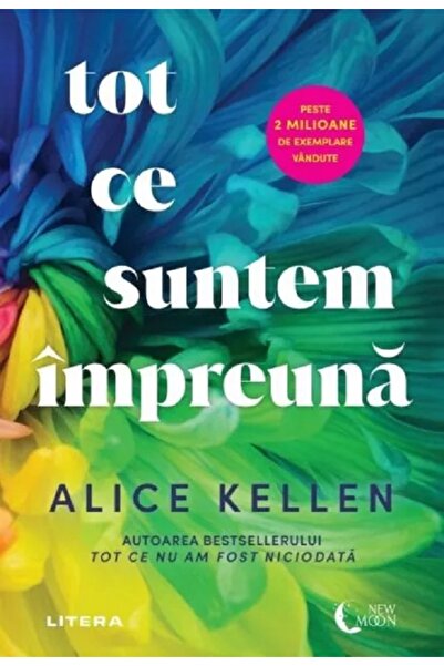 Litera Tot ce suntem impreuna - Alice Kellen
