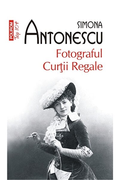 Polirom Fotograful Curtii Regale - Simona Antonescu