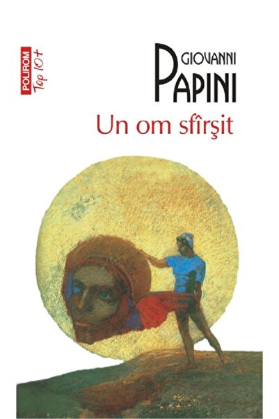 Polirom Un om sfirsit - Giovanni Papini