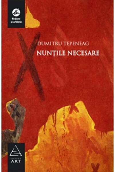 Grupul Editorial Art Nuntile necesare - Dumitru Tepeneag