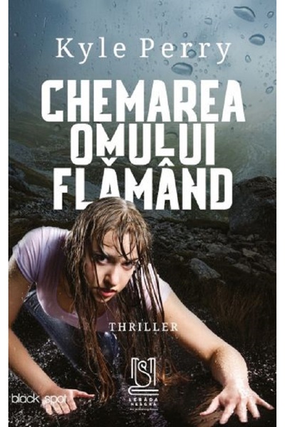 LEBADA NEAGRA Chemarea omului flamand - Kyle Perry