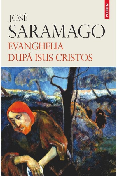 Editura Polirom Sigilat- EVANGHELIA DUPA ISUS CRISTOS- Jose Saramago