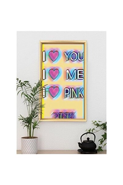 Generic Brand 'I Love You I Love Me I Love Pink' Digitally Printed Wall Poste...