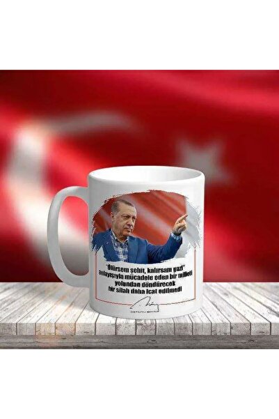 Asilmeydan Recep Tayyip Erdoğan Ölürsem Şehit Kalırsam Gazi Söz Kupa Bardak