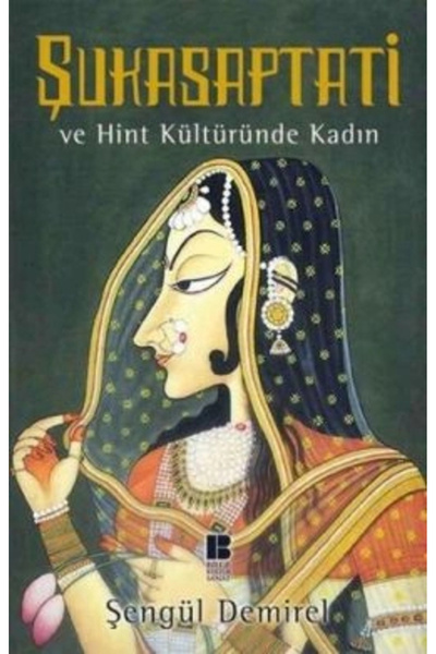 Bilge Kültür Sanat Şukasaptati ve Hint Kültüründe Kadın