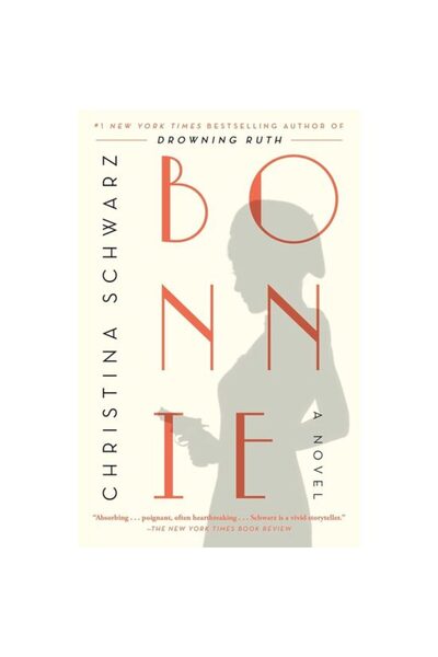 Simon and Schuster Bonnie: A Novel, Christina Schwarz