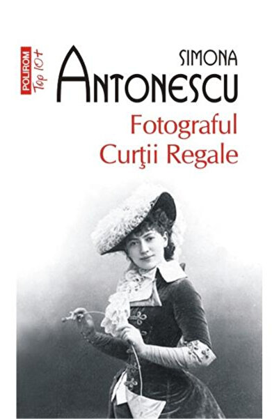 Editura Polirom The Royal Court Photographer Top 10+ No. 332, Simona Antonesc...