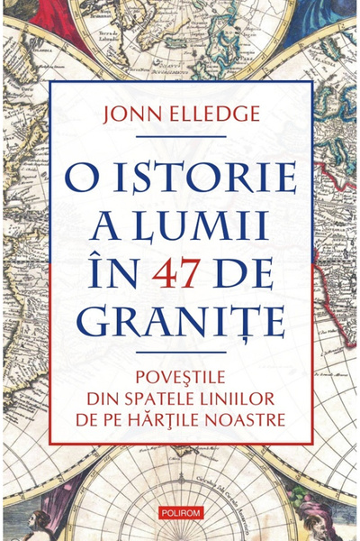 Editura Polirom O istorie a lumii în 47 de capitole. Poveștile, Jonn Elledge ...