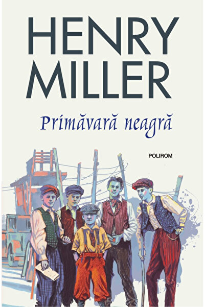 Editura Polirom Black Spring, Henry Miller - Polirom Publishing House