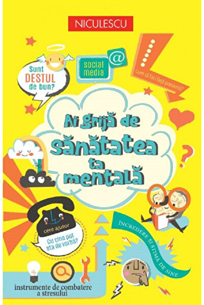 Editura Niculescu Take Care of Your Mental Health, Louie Stowell, Alice James...