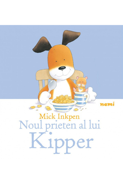 Editura Nemira Kipper's New Friend , Mick Inkpen - Nemira Publishing House