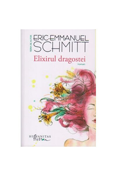 Editura Humanitas The Elixir of Love, Eric-Emmanuel Schmitt - Humanitas Publi...