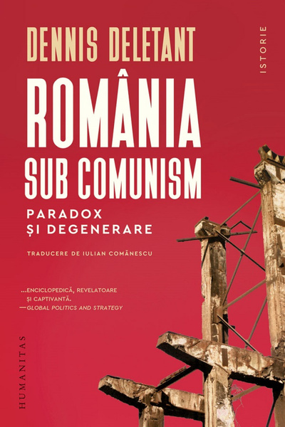 Editura Humanitas România sub comunism, Dennis Deletant - Editura Humanitas