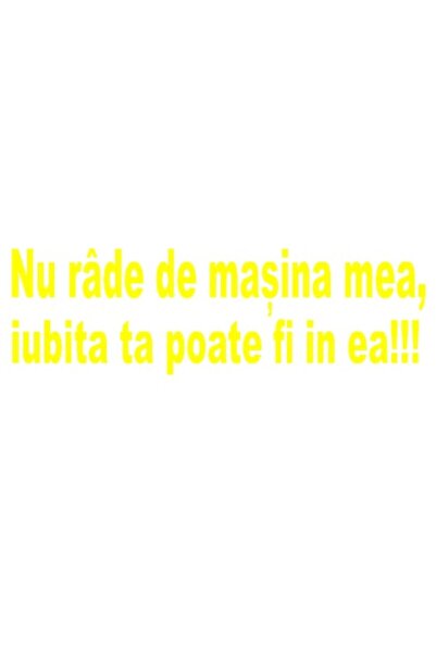 Oracal Autocolant auto Nu râde la mașina mea, poți fi cu o iubită în ea - 20 ...