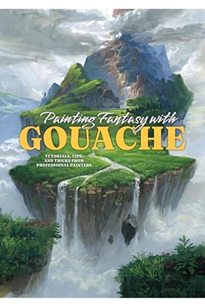 Ingram Painting Fantasy With Gouache Tutorials Tips And Tricks From Professio...