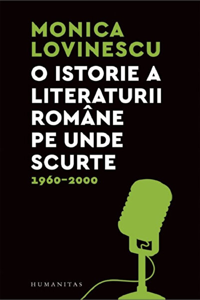 Editura Humanitas O scurtă istorie a literaturii românești, Monica Lovinescu ...