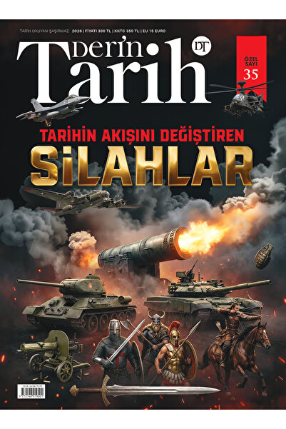 Derin Tarih Dergisi Derin Tarih 35. Özel Sayı Tarihin Akışını Değiştiren Sila...