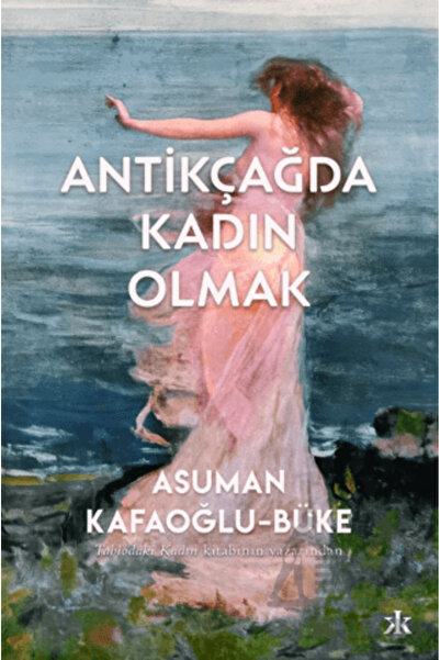 Kafka Kitap Antikçağda Kadın Olmak