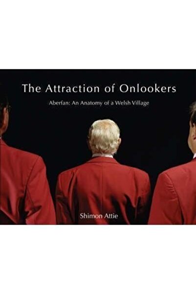 Parthian Books The Attraction of Onlookers : Aberfan : the Anatomy of a Welsh...