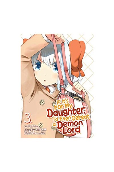 Seven Seas If It's for My Daughter, I'd Even Defeat a Demon Lord Vol. 3