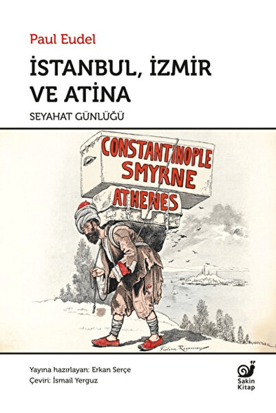 Sakin Kitap İstanbul İzmir ve Atina Seyahat Günlüğü / Paul Eudel / / 97862559...