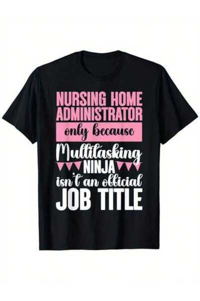 9TAY تي شيرت كاجوال مطبوع عليه Administration Multitasking Nursing Home Admin