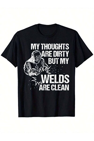 23ERVA Welding Slogan T-Shirt Men & Women "My Thoughts Dirty But My Welds Are...