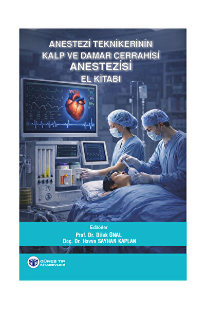 Güneş Tıp Kitabevleri Anestezi Teknikerinin Kalp ve Damar Cerrahisi Anestezisi El Kitabı