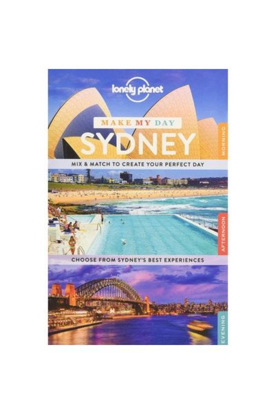 Lonely Planet Îmi fac ziua mai bună, Sydney (Ghid de călătorie)