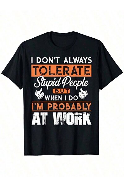 k222 Funny Coworker-Shirt - Don'Put Up With Stupid People, When I Do It's Slo...