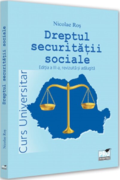 Pro Universitaria Dreptul securitatii sociale. Curs universitar - Nicolae Ros