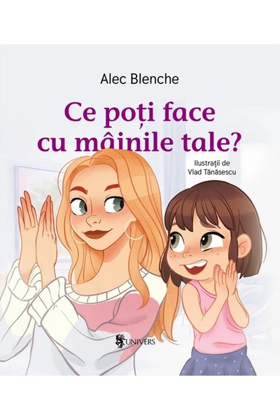 UNIVERS Ce poti face cu mainile tale? - Alec Blenche, Vlad Tanasescu