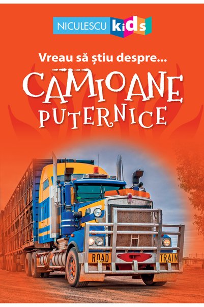 Niculescu Vreau sa stiu despre... camioane puternice