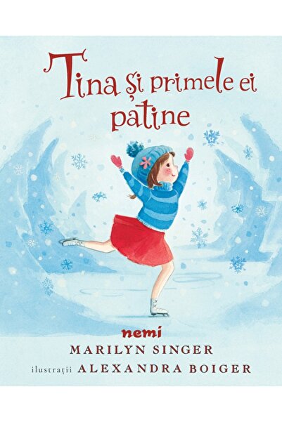 Nemira Tina si primele ei patine - Marilyn Singer, Alexandra Boiger