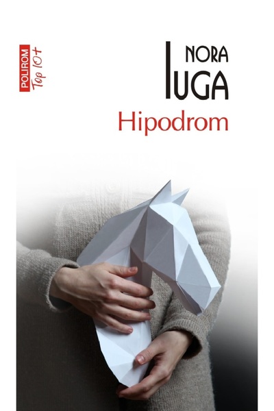 Polirom Hipodrom - Nora Iuga