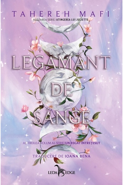 LEDA Legamant de sange. Seria Un regat intretesut Vol.3 - Tahereh Mafi