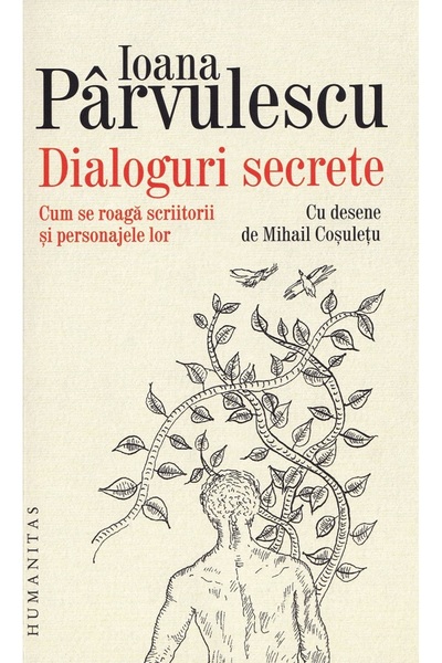 Humanitas Dialoguri secrete - Ioana Parvulescu
