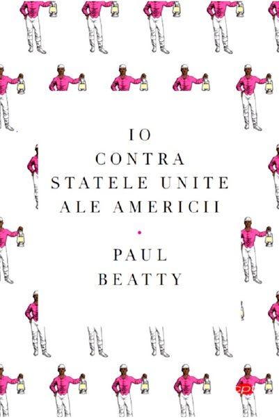 Litera Io contra Statelor Unite ale Americii - Paul Beatty