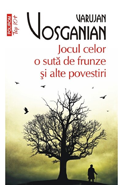 Polirom Jocul celor o suta de frunze si alte povestiri - Varujan Vosganian