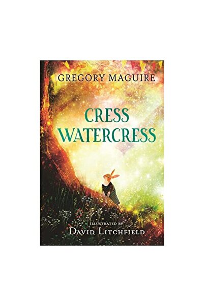 Walker Books Cress Watercress  , Gregory Maguire ,   David Litchfield