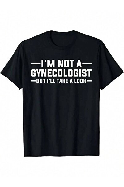 9JY Men's Humorous I'M Not Gynecologist But I Can Take Look TShirt In Sizes 0...