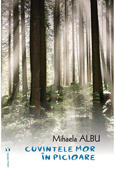 VREMEA Cuvintele mor in picioare - Mihaela Albu