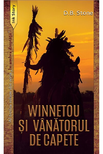 Ink Story Winnetou si vanatorul de capete. Seria In umbra dreptatii Vol.3 - D...