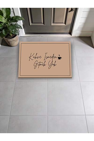 Kahve Icmeden Gitmek Yok Yazili Espirili Dijital Baski Kapi Onu Paspasi 45x70 Yikanabilir Kaymaz Taban