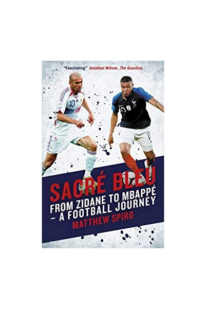Biteback Publishing Sacré Bleu: De la Zidane la Mbappé