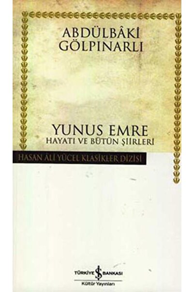 İş Bankası Kültür Yayınları Yunus Emre Hayatı Ve Bütün Şiirleri (K.Kapak) ABD...