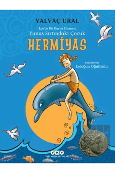 Yapı Kredi Yayınları Hermiyas – Yunus Sırtındaki Çocuk – Ege’de Bir Karya Efs...