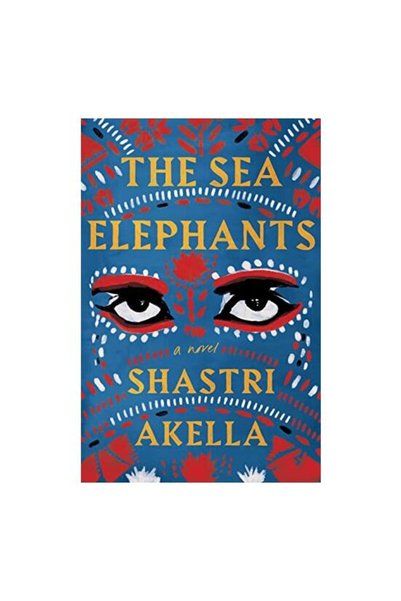 Flatiron Books Sea Elephants  ,   Shastri Akella