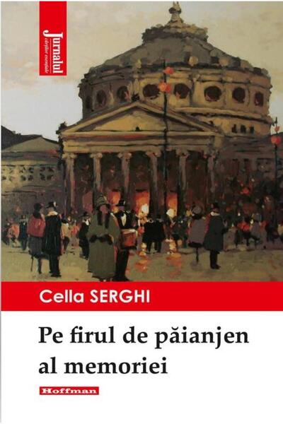 Editura Hoffman Pe firul de paianjen al memoriei, Cella Serghi